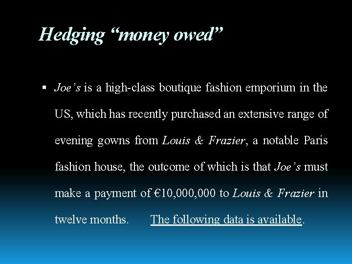 Hedging “money owed” Joe’s is a high-class boutique fashion emporium in the US, which