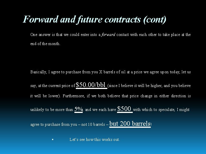 Forward and future contracts (cont) One answer is that we could enter into a