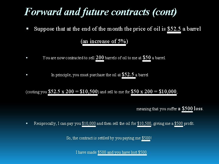 Forward and future contracts (cont) Suppose that at the end of the month the