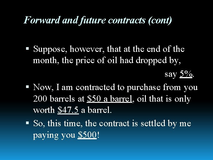 Forward and future contracts (cont) Suppose, however, that at the end of the month,