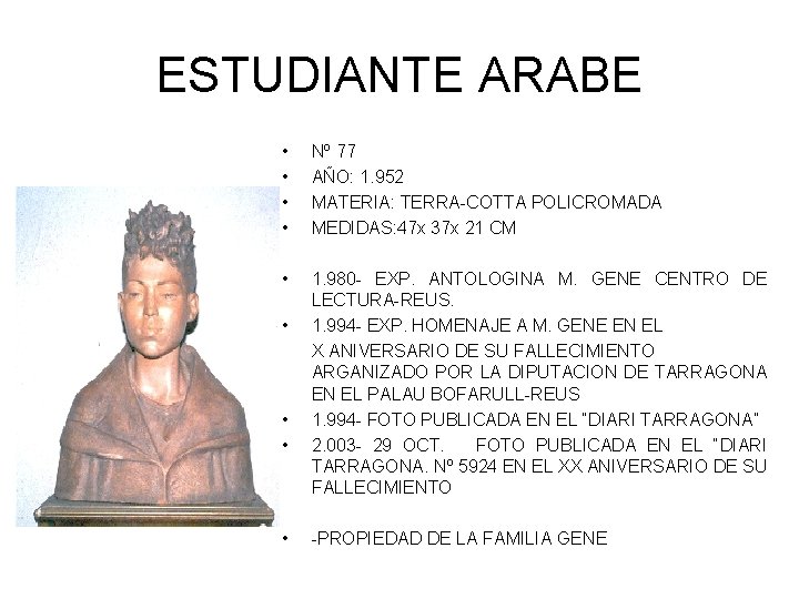 ESTUDIANTE ARABE • • Nº 77 AÑO: 1. 952 MATERIA: TERRA-COTTA POLICROMADA MEDIDAS: 47