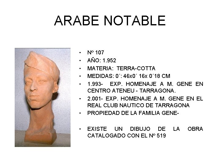 ARABE NOTABLE • • Nº 107 AÑO: 1. 952 MATERIA: TERRA-COTTA MEDIDAS: 0´: 46