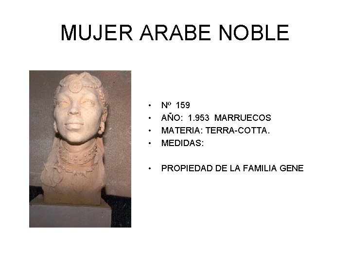 MUJER ARABE NOBLE • • Nº 159 AÑO: 1. 953 MARRUECOS MATERIA: TERRA-COTTA. MEDIDAS: