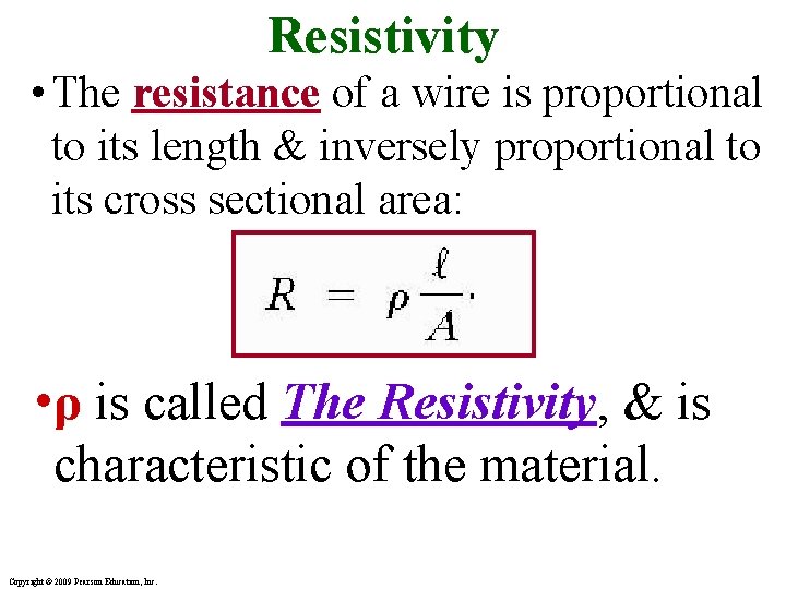 Resistivity • The resistance of a wire is proportional to its length & inversely