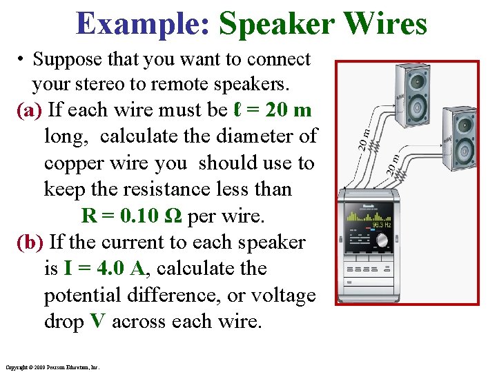 Example: Speaker Wires • Suppose that you want to connect your stereo to remote