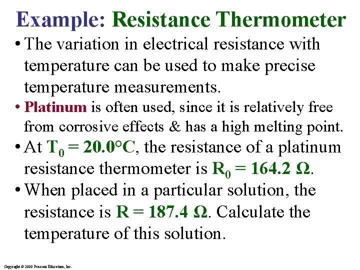Example: Resistance Thermometer • The variation in electrical resistance with temperature can be used