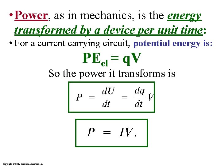  • Power, as in mechanics, is the energy transformed by a device per