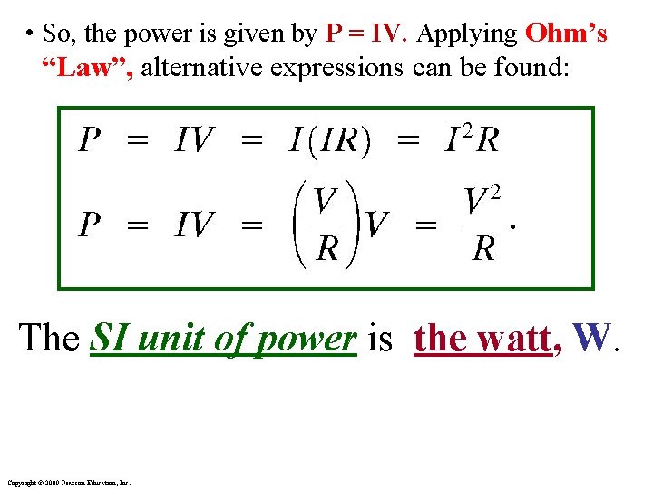  • So, the power is given by P = IV. Applying Ohm’s “Law”,