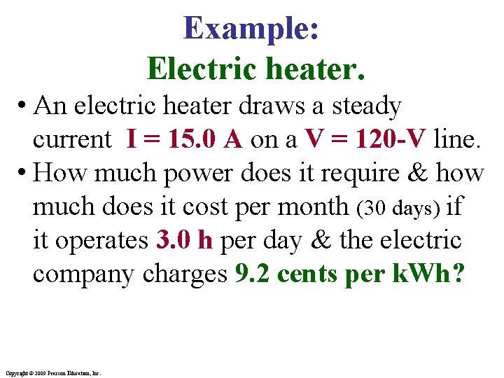 Example: Electric heater. • An electric heater draws a steady current I = 15.