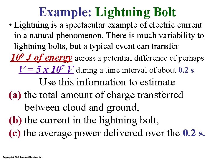 Example: Lightning Bolt • Lightning is a spectacular example of electric current in a