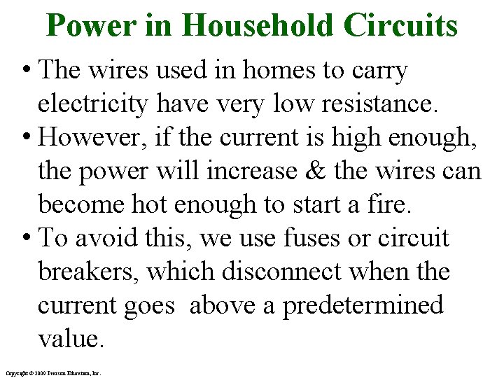 Power in Household Circuits • The wires used in homes to carry electricity have