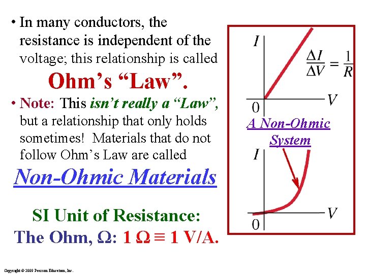  • In many conductors, the resistance is independent of the voltage; this relationship