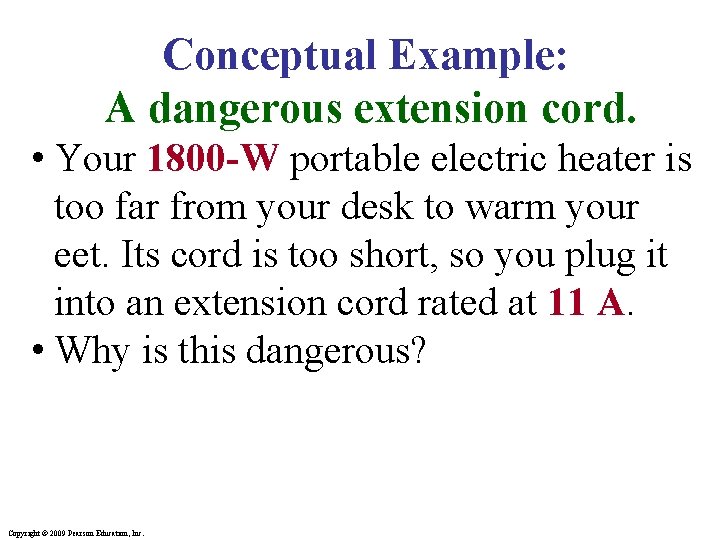 Conceptual Example: A dangerous extension cord. • Your 1800 -W portable electric heater is