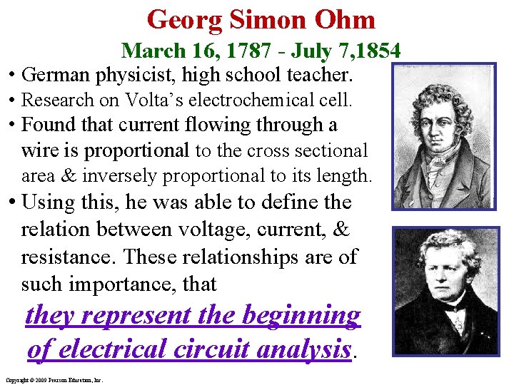 Georg Simon Ohm March 16, 1787 - July 7, 1854 • German physicist, high