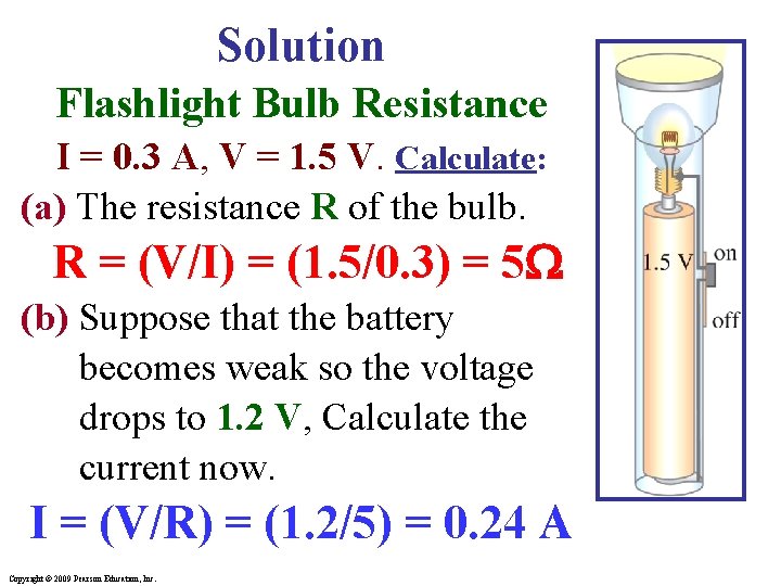 Solution Flashlight Bulb Resistance I = 0. 3 A, V = 1. 5 V.