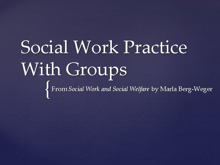 Social Work Practice With Groups { From Social Work and Social Welfare by Marla