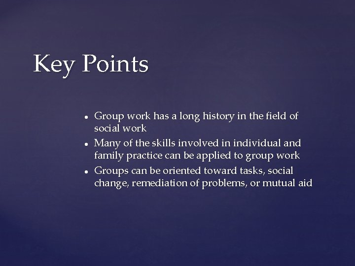 Key Points ● ● ● Group work has a long history in the field