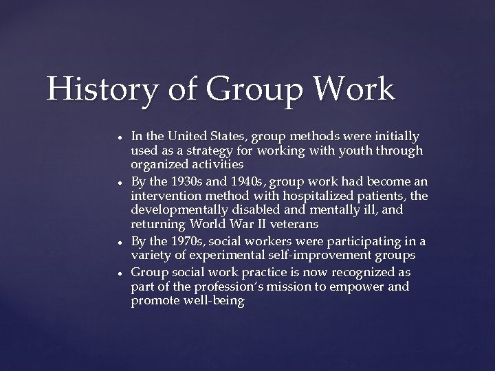 History of Group Work ● ● In the United States, group methods were initially