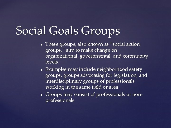 Social Goals Groups ● ● ● These groups, also known as “social action groups,