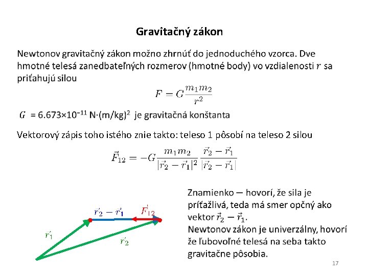 Gravitačný zákon Vektorový zápis toho istého znie takto: teleso 1 pôsobí na teleso 2