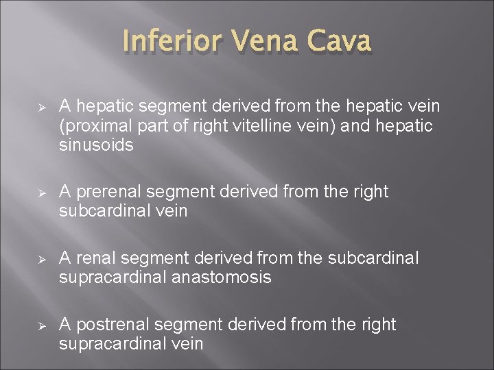 Inferior Vena Cava Ø A hepatic segment derived from the hepatic vein (proximal part