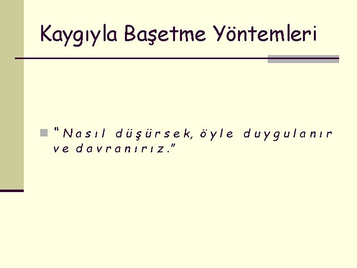 Kaygıyla Başetme Yöntemleri n “ N a s ı l d ü ş ü