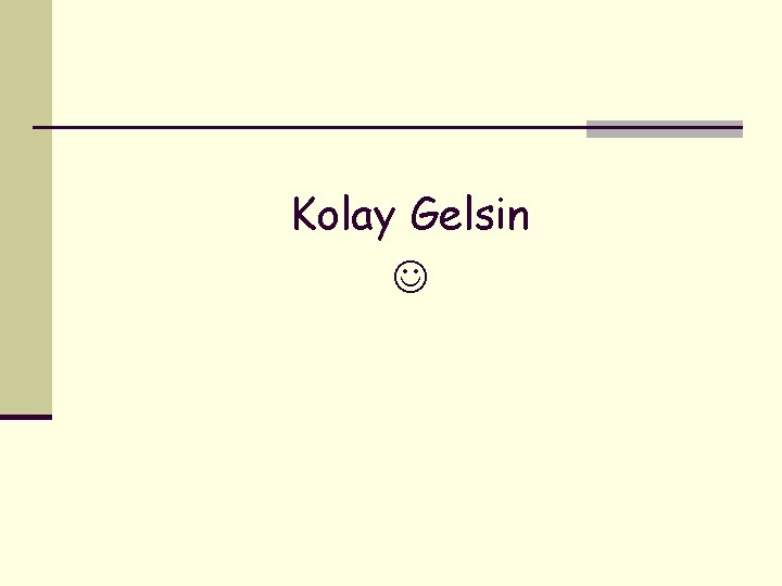 Kolay Gelsin 