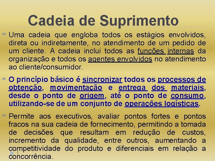 Cadeia de Suprimento Uma cadeia que engloba todos os estágios envolvidos, direta ou indiretamente,
