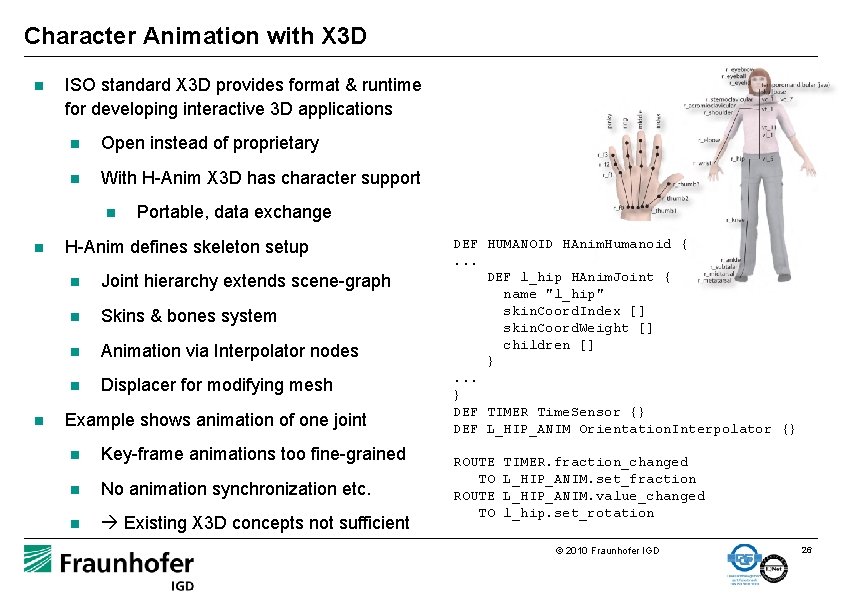 Character Animation with X 3 D n ISO standard X 3 D provides format