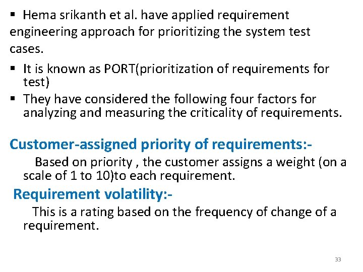 § Hema srikanth et al. have applied requirement engineering approach for prioritizing the system