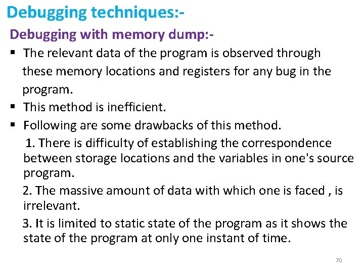 Debugging techniques: Debugging with memory dump: § The relevant data of the program is