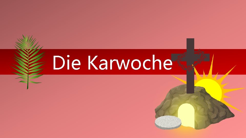 Die Karwoche 