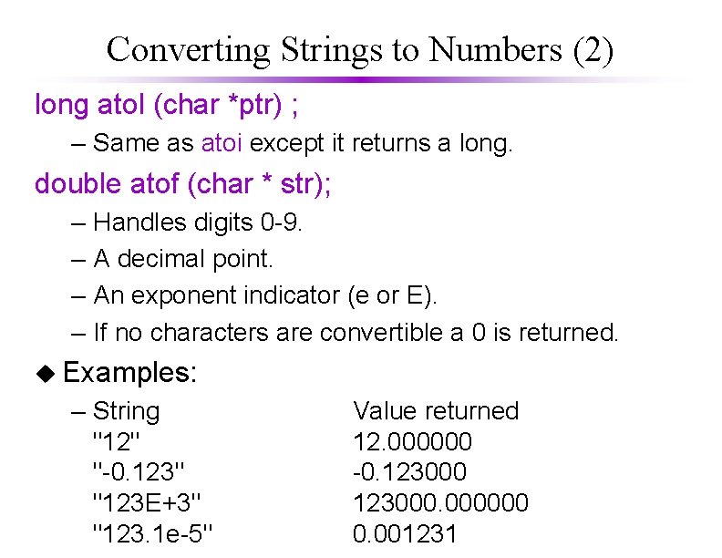 Converting Strings to Numbers (2) long atol (char *ptr) ; – Same as atoi