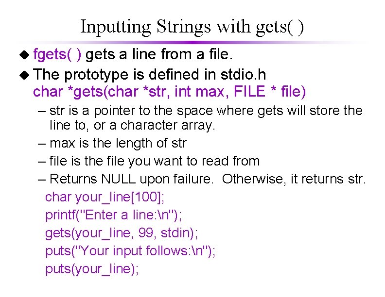 Inputting Strings with gets( ) u fgets( ) gets a line from a file.