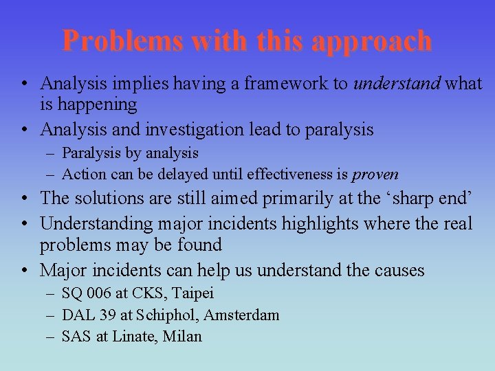 Problems with this approach • Analysis implies having a framework to understand what is