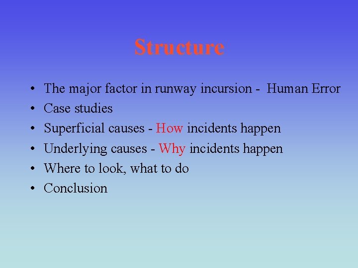 Structure • • • The major factor in runway incursion - Human Error Case