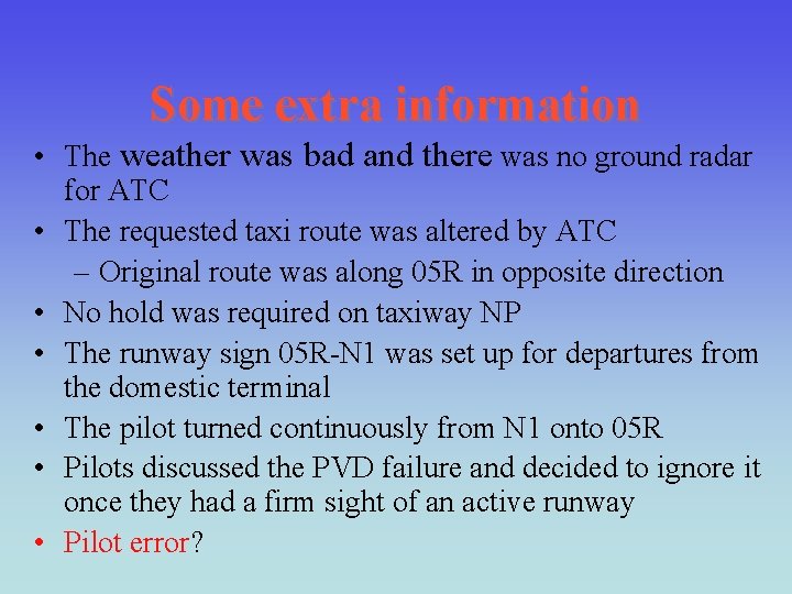 Some extra information • The weather was bad and there was no ground radar