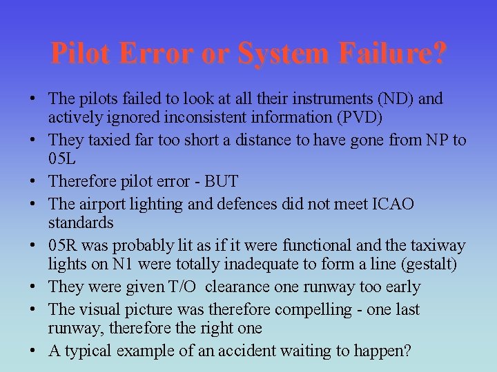 Pilot Error or System Failure? • The pilots failed to look at all their