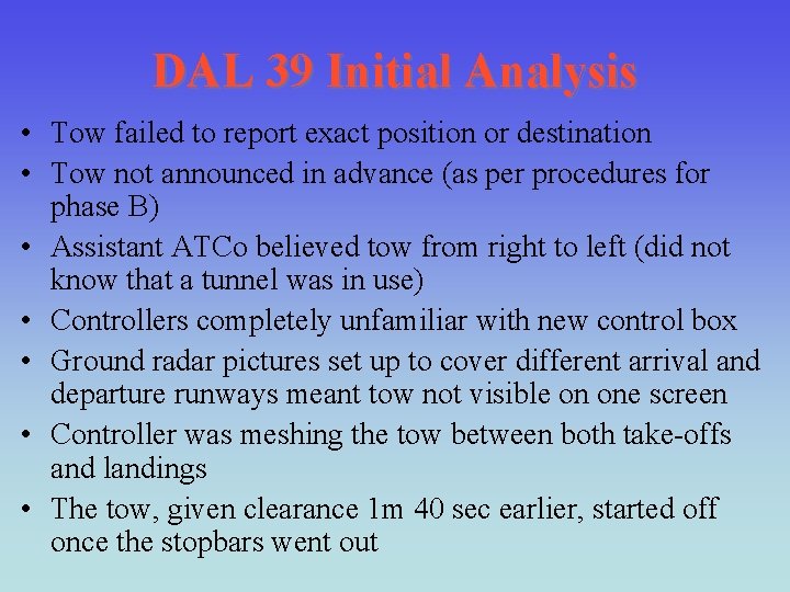 DAL 39 Initial Analysis • Tow failed to report exact position or destination •