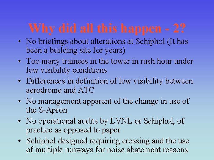Why did all this happen - 2? • No briefings about alterations at Schiphol