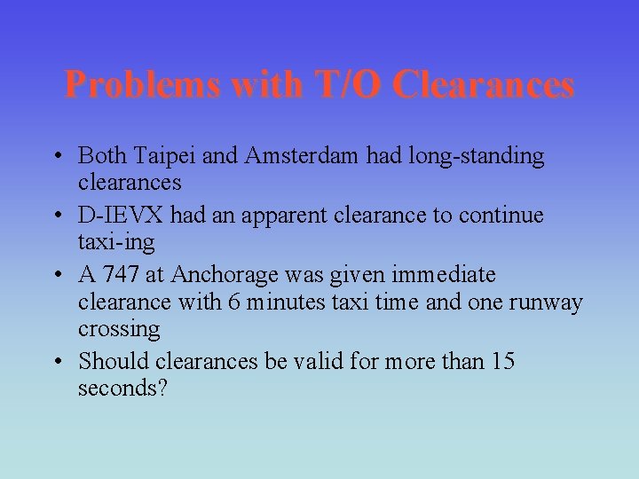Problems with T/O Clearances • Both Taipei and Amsterdam had long-standing clearances • D-IEVX