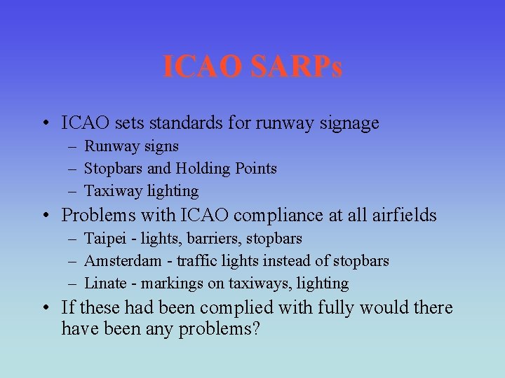ICAO SARPs • ICAO sets standards for runway signage – Runway signs – Stopbars