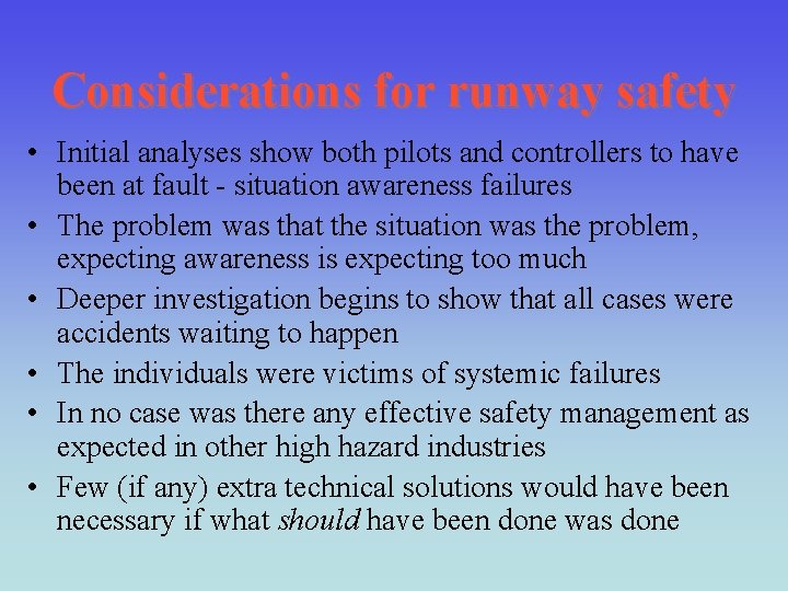 Considerations for runway safety • Initial analyses show both pilots and controllers to have