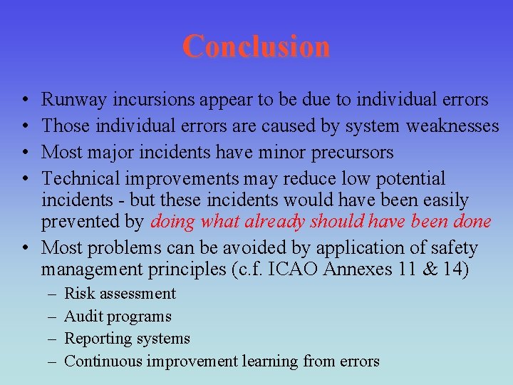 Conclusion • • Runway incursions appear to be due to individual errors Those individual