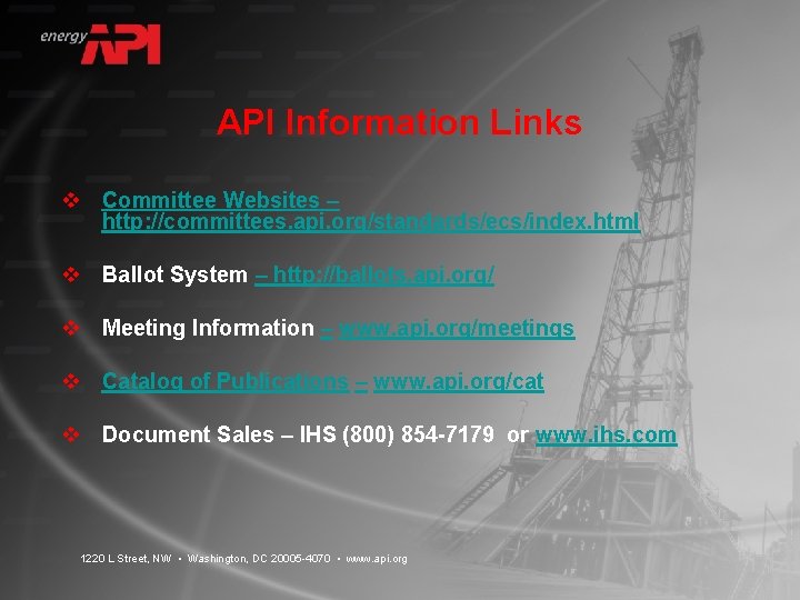 API Information Links v Committee Websites – http: //committees. api. org/standards/ecs/index. html v Ballot
