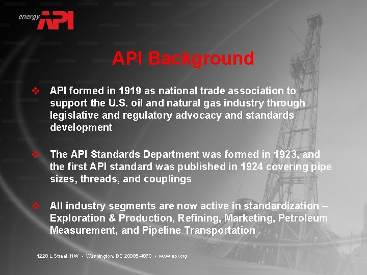 API Background v API formed in 1919 as national trade association to support the