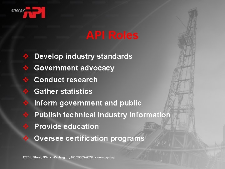 API Roles v Develop industry standards v Government advocacy v Conduct research v Gather