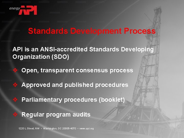 Standards Development Process API is an ANSI-accredited Standards Developing Organization (SDO) v Open, transparent