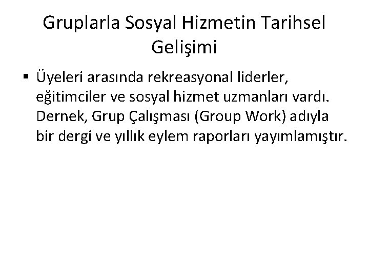 Gruplarla Sosyal Hizmetin Tarihsel Gelişimi § Üyeleri arasında rekreasyonal liderler, eğitimciler ve sosyal hizmet