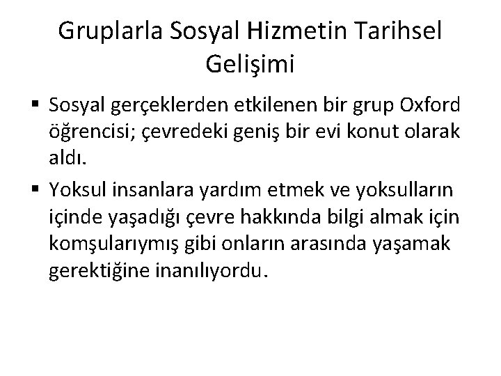 Gruplarla Sosyal Hizmetin Tarihsel Gelişimi § Sosyal gerçeklerden etkilenen bir grup Oxford öğrencisi; çevredeki